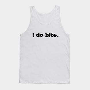 I do bite. (Black) Tank Top